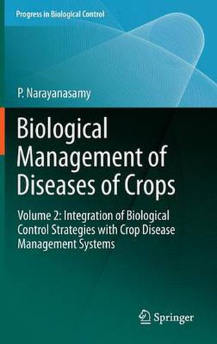 Cover image for Biological Management of Diseases of Crops: Volume 2: Integration of Biological Control Strategies with Crop Disease Management Systems