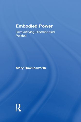 Cover image for Embodied Power: Demystifying Disembodied Politics