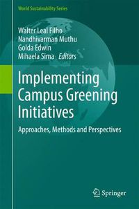 Cover image for Implementing Campus Greening Initiatives: Approaches, Methods and Perspectives