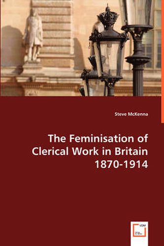 Cover image for The Feminisation of Clerical Work in Britain 1870-1914