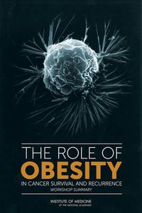 Cover image for The Role of Obesity in Cancer Survival and Recurrence: Workshop Summary