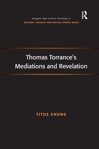 Cover image for Thomas Torrance's Mediations and Revelation