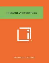 Cover image for The Battle of Hudson's Bay