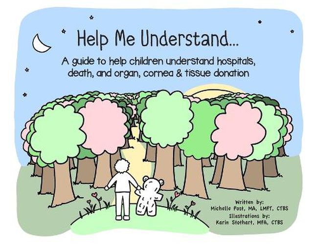 Cover image for Help Me Understand...: A guide to help children understand hospitals, death, and organ, cornea & tissue donation