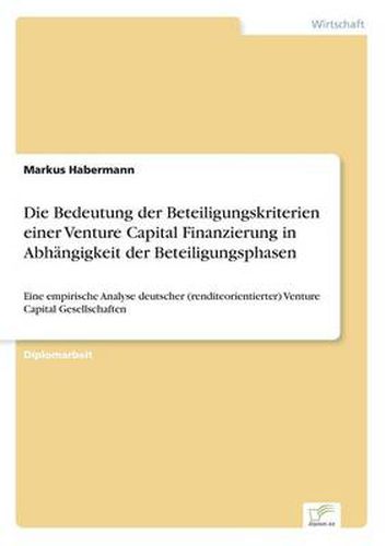 Cover image for Die Bedeutung der Beteiligungskriterien einer Venture Capital Finanzierung in Abhangigkeit der Beteiligungsphasen: Eine empirische Analyse deutscher (renditeorientierter) Venture Capital Gesellschaften