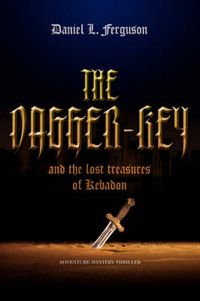 Cover image for The Dagger-Key: And The Lost Treasures of Kebadon