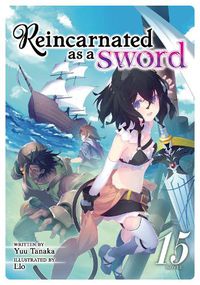 Cover image for Reincarnated as a Sword (Light Novel) Vol. 15