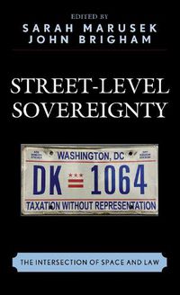 Cover image for Street-Level Sovereignty: The Intersection of Space and Law