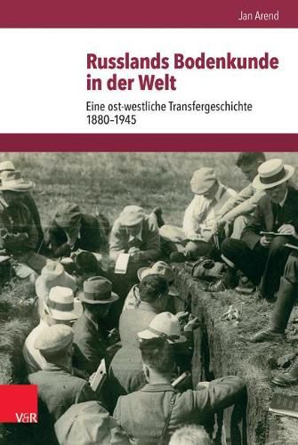 Cover image for Russlands Bodenkunde in Der Welt: Eine Ost-Westliche Transfergeschichte 1880-1945