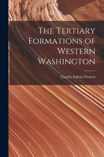 Cover image for The Tertiary Formations of Western Washington