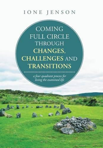 Cover image for Coming full circle through changes, challenges and transitions: a four quadrant process for living the examined life