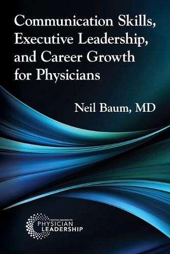 Cover image for Communication Skills, Executive Leadership, and Career Growth for Physicians