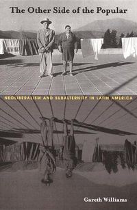 Cover image for The Other Side of the Popular: Neoliberalism and Subalternity in Latin America