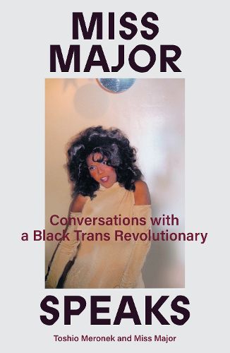 Cover image for Miss Major Speaks: The Life and Times of a Black Trans Revolutionary