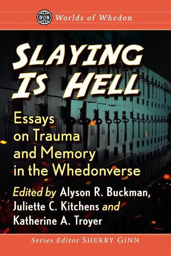 Cover image for Slaying is Hell: Essays on Trauma and Memory in the Whedonverse