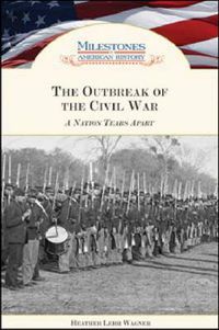 Cover image for The Outbreak of the Civil War: A Nation Tears Apart