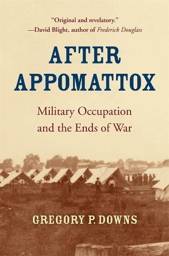 Cover image for After Appomattox: Military Occupation and the Ends of War