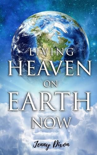 Cover image for Living Heaven on Earth Now