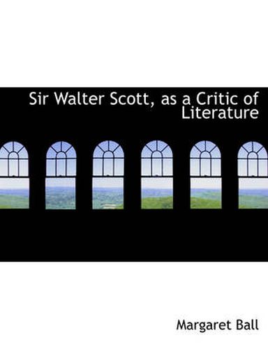 Cover image for Sir Walter Scott as a Critic of Literature