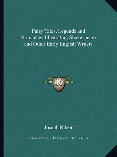 Fairy Tales, Legends and Romances Illustrating Shakespeare and Other Early English Writers