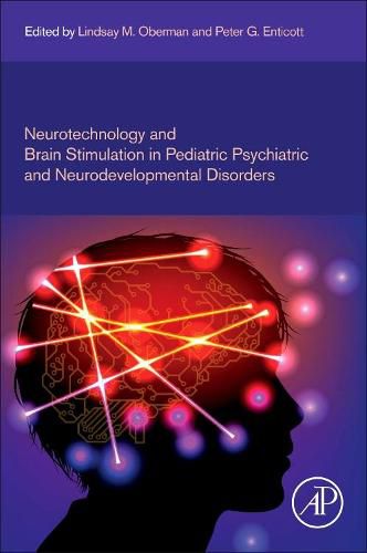 Cover image for Neurotechnology and Brain Stimulation in Pediatric Psychiatric and Neurodevelopmental Disorders