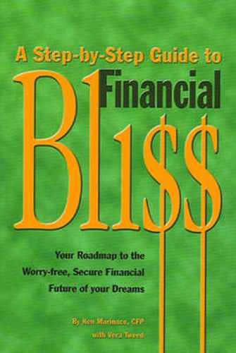 Cover image for A Step-by-Step Guide to Financial Bliss: Your Roadmap to the Worry-Free, Secure Financial Future of Your Dreams