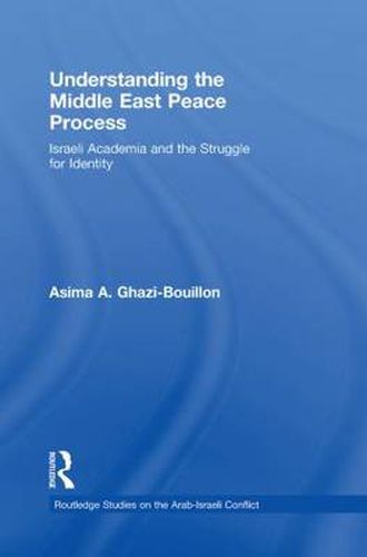 Cover image for Understanding the Middle East Peace Process: Israeli Academia and the Struggle for Identity