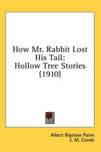 Cover image for How Mr. Rabbit Lost His Tail: Hollow Tree Stories (1910)