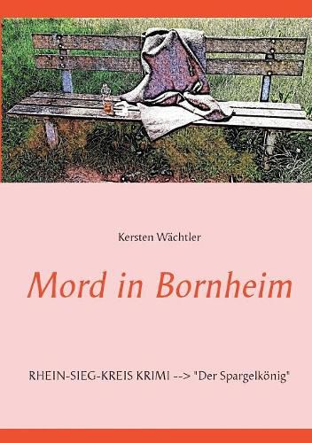 Cover image for Mord in Bornheim: RHEIN-SIEG-KREIS KRIMI Der Spargelkoenig