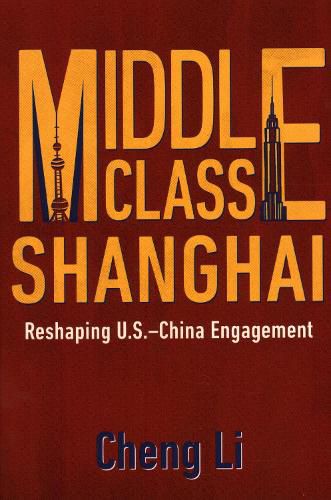 Cover image for Middle Class Shanghai: Reshaping U.S.-China Engagement