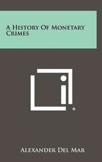 Cover image for A History of Monetary Crimes