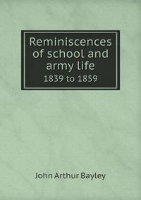 Cover image for Reminiscences of school and army life 1839 to 1859