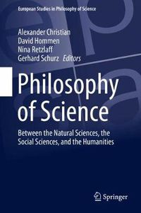 Cover image for Philosophy of Science: Between the Natural Sciences, the Social Sciences, and the Humanities