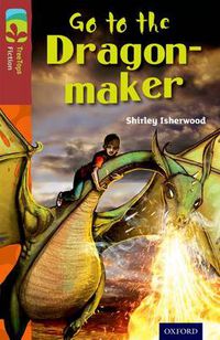Cover image for Oxford Reading Tree TreeTops Fiction: Level 15 More Pack A: Go to the Dragon-Maker