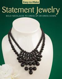 Cover image for Easy-to-Make Statement Jewelry: Bold Necklaces to Dress Up or Dress Down