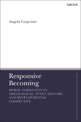 Responsive Becoming: Moral Formation in Theological, Evolutionary, and Developmental Perspective