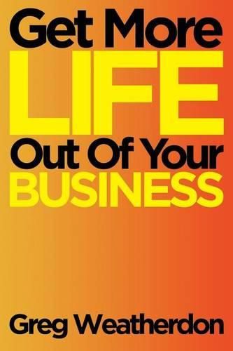 Cover image for Get More Life Out Of Your Business
