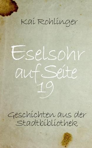 Cover image for Eselsohr auf Seite 19: Geschichten aus der Stadtbibliothek