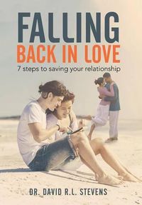 Cover image for Falling Back in Love: 7 steps to saving your relationship