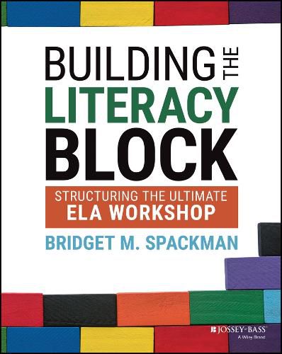 Cover image for Building the Literacy Block: Structuring the Ultim ate ELA Workshop