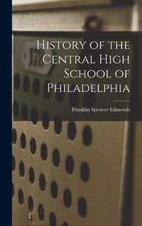 Cover image for History of the Central High School of Philadelphia