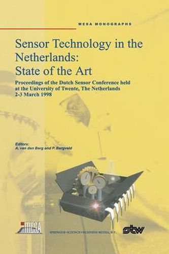 Cover image for Sensor Technology in the Netherlands: State of the Art: Proceedings of the Dutch Sensor Conference held at the University of Twente, The Netherlands, 2-3 March 1998