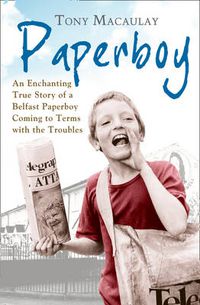 Cover image for Paperboy: An Enchanting True Story of a Belfast Paperboy Coming to Terms with the Troubles