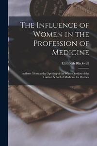 Cover image for The Influence of Women in the Profession of Medicine