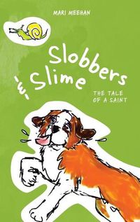 Cover image for Slobbers and Slime: The Tale of a Saint