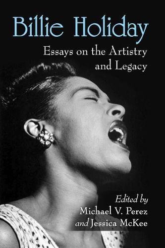 Cover image for Billie Holiday: Essays on the Artistry and Legacy