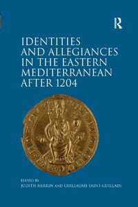 Cover image for Identities and Allegiances in the Eastern Mediterranean after 1204