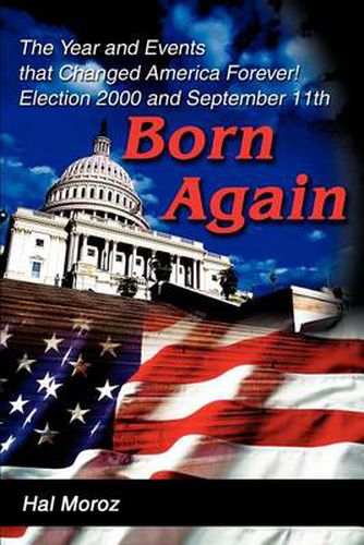 Cover image for Born Again: The Year and Events That Changed America Forever! Election 2000 and September 11th