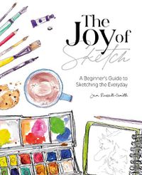 Cover image for The Joy of Sketch: A beginner's guide to sketching the everyday