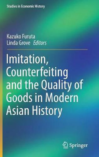 Cover image for Imitation, Counterfeiting and the Quality of Goods in Modern Asian History